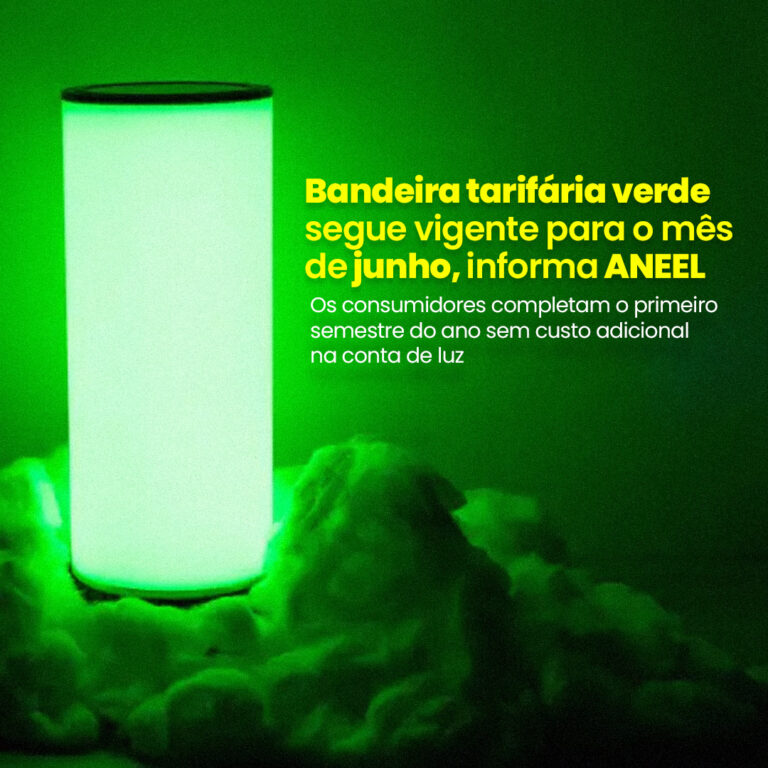 Bandeira tarifária verde segue vigente para o mês de junho, informa ANEEL